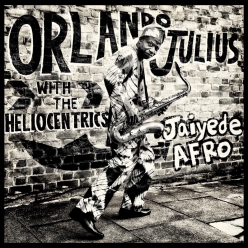 The Heliocentrics & Orlando Julius - Jaiyede Afro